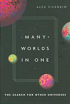 Many Worlds In One The Search For Other Universes 1st Ed Vilenkin