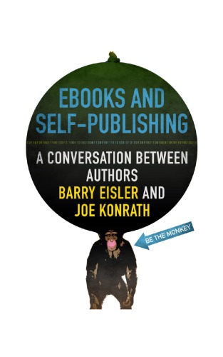 Ebooks And Selfpublishing A Conversation Between Authors Barry Eisler And Joe Konrath Konrath