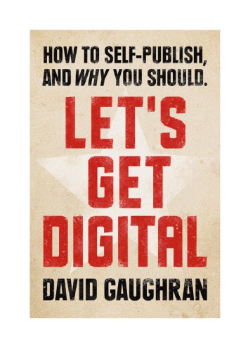 Lets Get Digital How To Selfpublish And Why You Should Gaughran