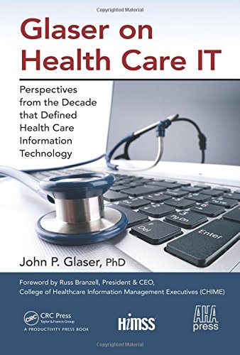Glaser On Health Care It Perspectives From The Decade That Defined Health Care Information Technology Branzell
