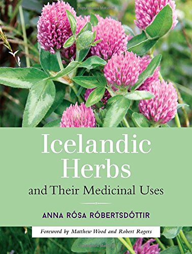 Icelandic Herbs And Their Medicinal Uses Anna Rosa Robertsdottir