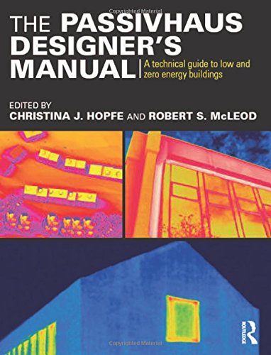 The Passivhaus Designers Manual A Technical Guide To Low And Zero Energy Buildings 1st Edition Christina J Hopfe