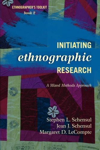 Initiating Ethnographic Research A Mixed Methods Approach 2nd Edition Stephen L Schensul