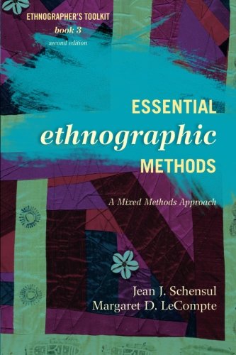 Essential Ethnographic Methods A Mixed Methods Approach 2nd Ed Jean J Schensul Institute For Community Research