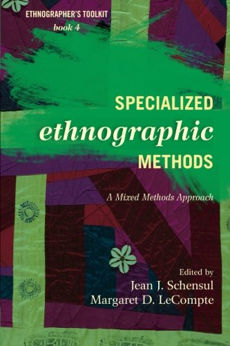 Specialized Ethnographic Methods A Mixed Methods Approach 2nd Edition Jean J Schensul Institute For Community Research