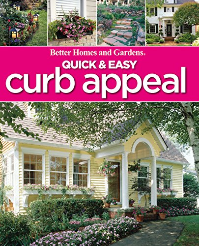 Better Homes Gardens Quick Easy Curb Appeal 1st Edition Better Homes And Gardens