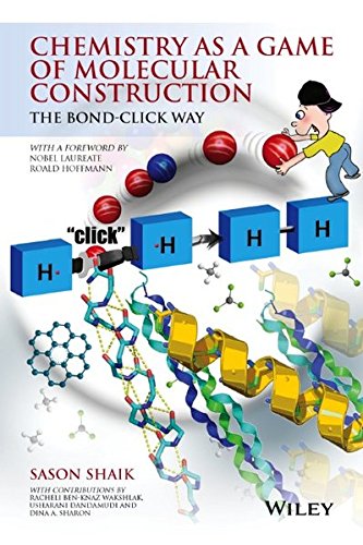 Chemistry As A Game Of Molecular Construction The Bondclick Way 1st Edition Sason Shaik