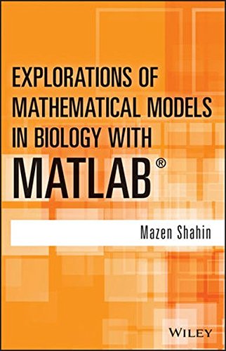 Explorations Of Mathematical Models In Biology With Matlab 1st Edition Shahin