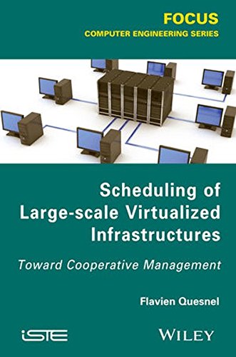 Scheduling Of Largescale Virtualized Infrastructures Toward Cooperative Management 1st Edition Quesnel
