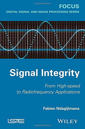 Signal Integrity From Highspeed To Radiofrequency Applications 1st Fabien Ndagijimana