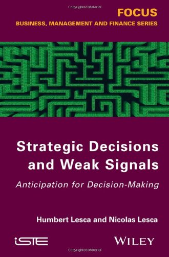 Strategic Decisions And Weak Signals Anticipation For Decisionmaking 1st Edition Lesca
