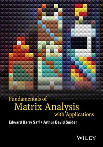 Fundamentals Of Matrix Analysis With Applications 1st Edition Edward Barry Saff