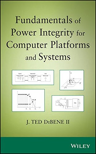 Fundamentals Of Power Integrity For Computer Platforms And Systems 1st Edition Joseph T Dibene Ii