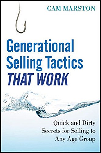 Generational Selling Tactics That Work Quick And Dirty Secrets For Selling To Any Age Group 1st Edition Marston