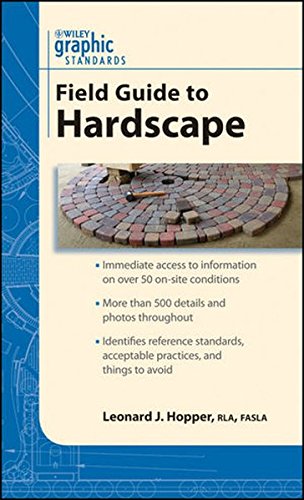 Wiley Graphic Standards Field Guide To Hardscape Landscape Architectural Graphic Standards 1st Edition Leonard J Hopper