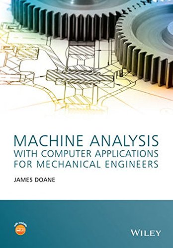 Machine Analysis With Computer Applications For Mechanical Engineers 1st Edition James Doane