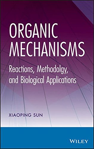 Organic Mechanisms Reactions Methodology And Biological Applications 1st Edition Sun