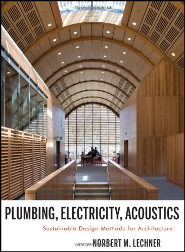 Plumbing Electricity Acoustics Sustainable Design Methods For Architects 1st Edition Norbert M Lechner