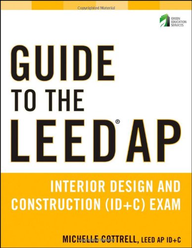 Guide To The Leed Ap Interior Design And Construction Id C Exam 1st Edition Cottrell