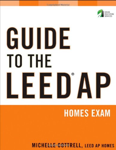 Guide To The Leed Ap Homes Exam 1st Edition Michelle Cottrell