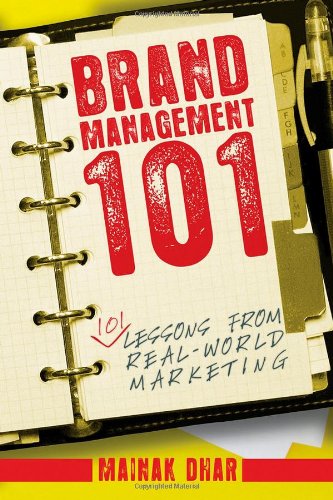 Brand Management 101 101 Lessons From Realworld Marketing 1st Edition Dhar