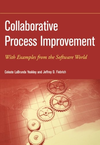 Collaborative Process Improvement With Examples From The Software World 1st Edition Yeakley