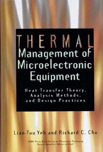 Thermal Management Of Microelectronic Equipment Heat Transfer Theory Analysis Methods And Design Practices 1st Edition Liantuu Yeh