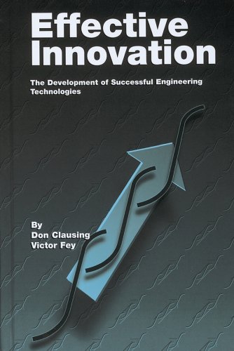 Effective Innovation The Development Of Successful Engineering Technologies Fey