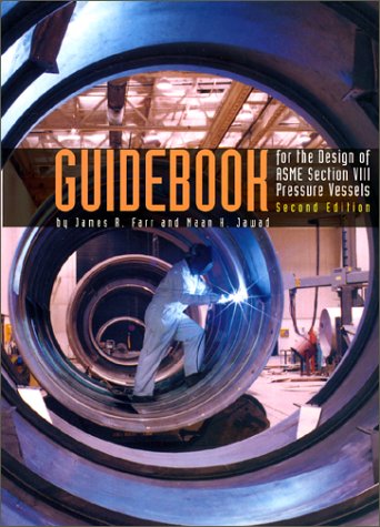 Guidebook For The Design Of Asme Section Viii Pressure Vessels 2nd Edition 2nd Edition James R Farr
