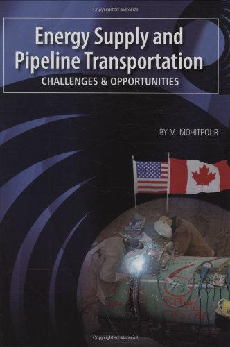 Energy Supply And Pipeline Transportation Challenges And Opportunities 1st Edition M Mohitpour