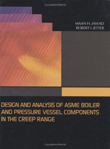 Design And Analysis Of Boiler And Pressure Vessel Components In The Creep Range 1st Edition Maan H Jawad