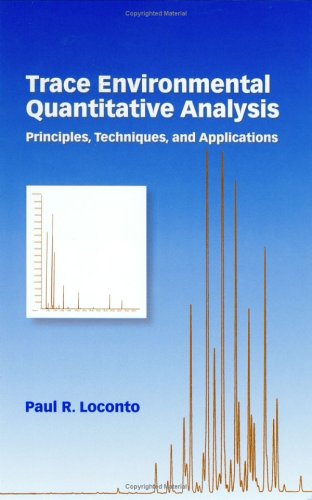 Trace Environmental Quantitative Analysis Principles Techniques And Applications 1st Edition Loconto