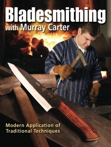 Bladesmithing Modern Application Of Traditional Techniques Carter