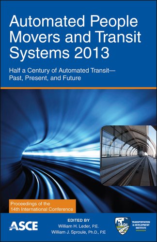 Automated People Movers And Transit Systems 2013 Half A Century Of Automated Transit Past Present And Future Proceedings Of The Fourteenth International Conference April 2124 2013 Phoenix Arizona Leder