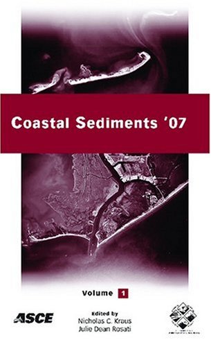 Coastal Sediments 07 Proceedings Of The Sixth International Symposium On Coastal Engineering And Science Of Coastal Sediment Processes May 1317 2007 New Orleans Louisiana 1st Edition Kraus