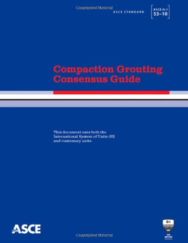 Compaction Grouting Consensus Guide Asce Standard Ascegi5310 American Society Of Civil Engineers