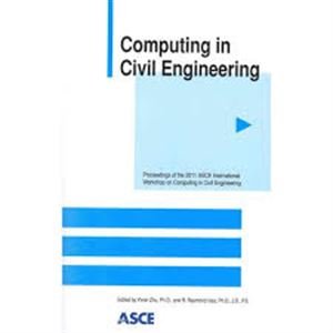 Computing In Civil Engineering Proceedings Of The 2011 Asce International Workshop On Computing In Civil Engineering June 1922 2011 Miami Florida Yimin