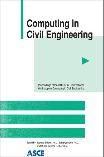 Computing In Civil Engineering Proceedings Of The 2013 Asce International Workshop On Computing In Civil Engineering June 2325 2013 Los Angeles California Ioannis Brilakis