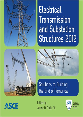 Electrical Transmission And Substation Structures 2012 Solutions Of Building The Grid Of Tomorrow Proceedings Of The 2012 Electrical Transmission And Substation Structures Conference November 48 2012 Columbus Ohio Cdr Pugh