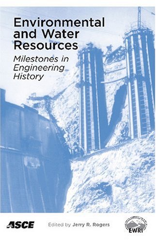 Environmental And Water Resources Milestones In Engineering History May 1519 2007 Tampa Florida Jerry R Rogers Editor