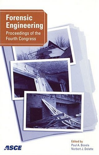 Forensic Engineering Proceedings Of The 4th Congress October 69 2006 Cleveland Ohio Paul A Bosela 7 Norbert J Delatte Editors