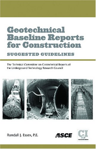 Geotechnical Baseline Reports For Construction Suggested Guidelines 2nd Ed Randall J Essex Editor