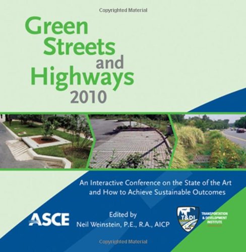 Green Streets And Highways 2010 An Interactive Conference On The State Of The Art And How To Achieve Sustainable Outcomes Proceedings Of The Green Streets And Highways 2010 Conference November 1417 2010 Denver Colorado Cdr American Society Of Civil Engineers