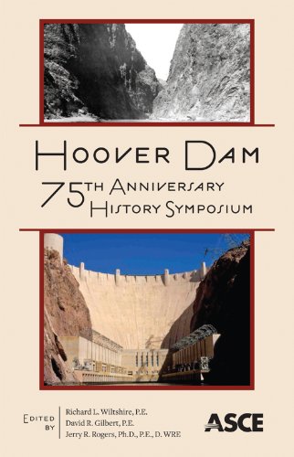 Hoover Dam 75th Anniversary History Symposium Proceedings Of The Hoover Dam 75th Anniversary History Symposium October 2122 2010 Las Vegas Nv Richard L Wiltshire