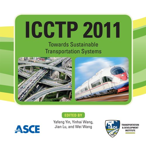 Icctp 2011 Towards Sustainable Transportation Systems Proceedings Of The Eleventh International Conference Of Chinese Transportation Professionals August 1417 2011 Nanjing China Cdr Yin
