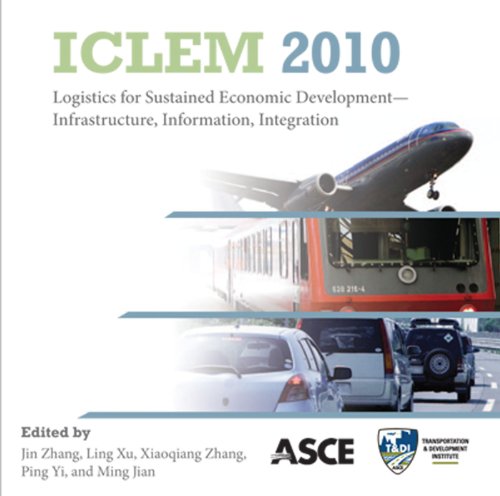 Iclem 2010 Logistics For Sustained Economic Development Infrastructure Information Integration Proceedings Of The 2010 International Conference Of Logistics Engineering And Management October 810 2010 Chengdu China Jin Zhang