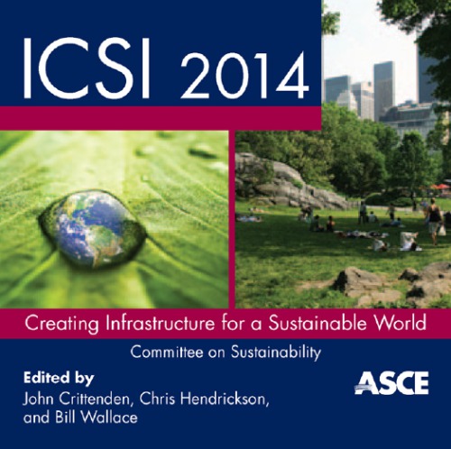 Icsi 2014 Creating Infrastructure For A Sustainable World Proceedings Of The 2014 International Conference On Sustainable Infrastructure November 68 2014 Long Beach California Crittenden