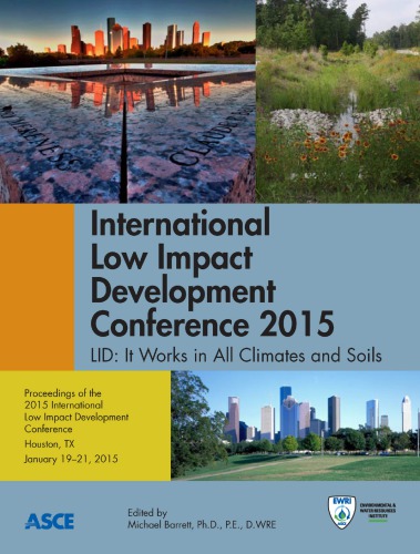 International Low Impact Development Conference 2015 Lid It Works In All Climates And Soils Proceedings Of The 2015 International Low Impact Development Conference January 1921 2015 Houston Texas Barrett