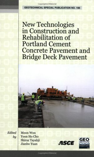 New Technologies In Construction And Rehabilitation Of Portland Cement Concrete Pavement And Bridge Deck Pavement Selected Papers From The 2009 Geohunan International Conference August 36 2009 Changsha Hunan China Moon Won