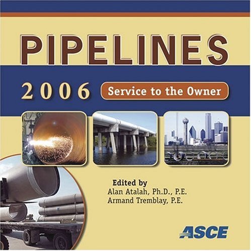 Pipelines 2006 Service To The Owner Proceedings Of The Pipeline Division Specialty Conference July 30 To August 2 2006 Chicago Illinois Alan Atalah And Armand Tremblay Editors